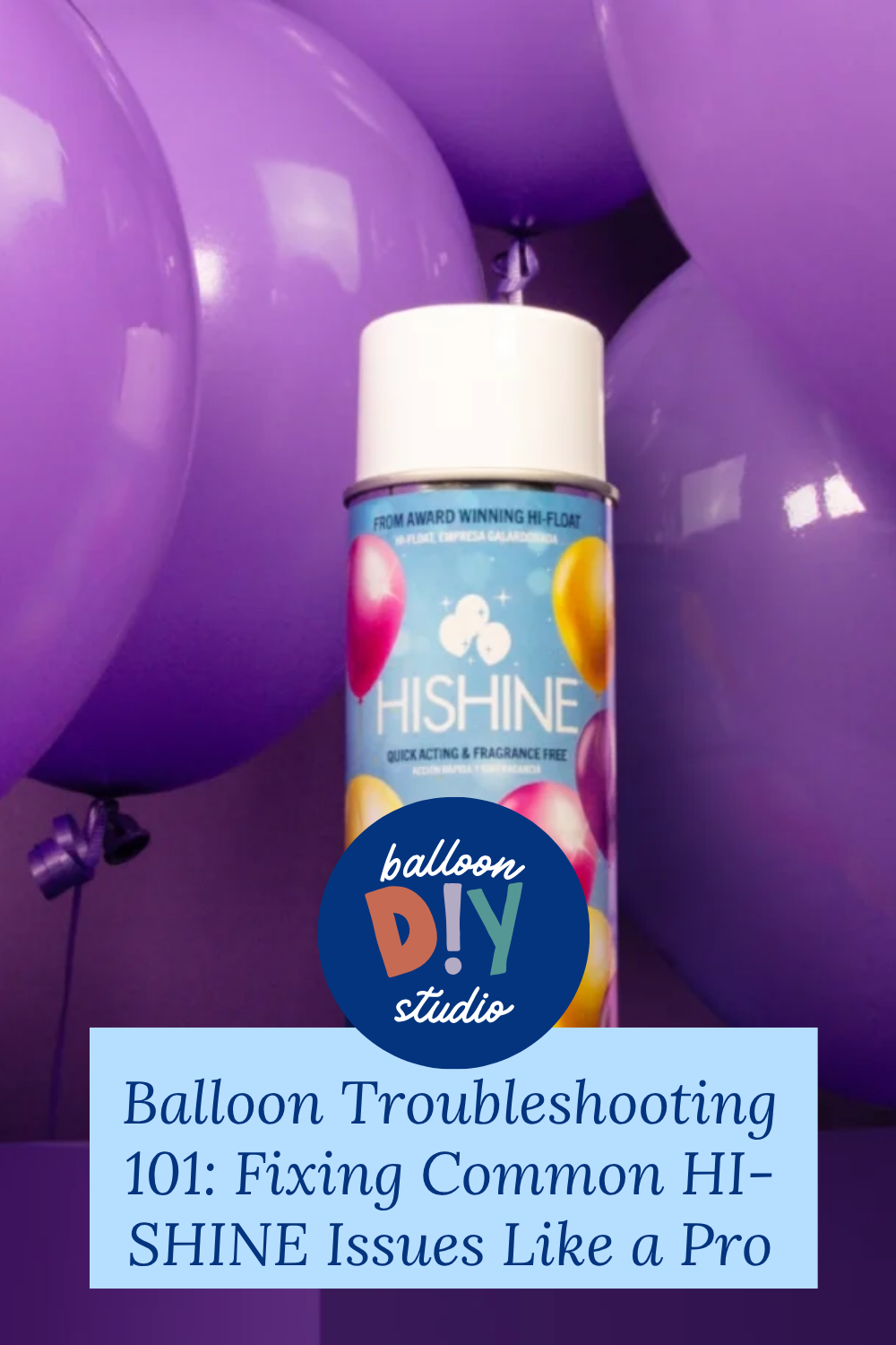 Balloon Troubleshooting 101: Fixing Common HI-SHINE Issues Like a Pro