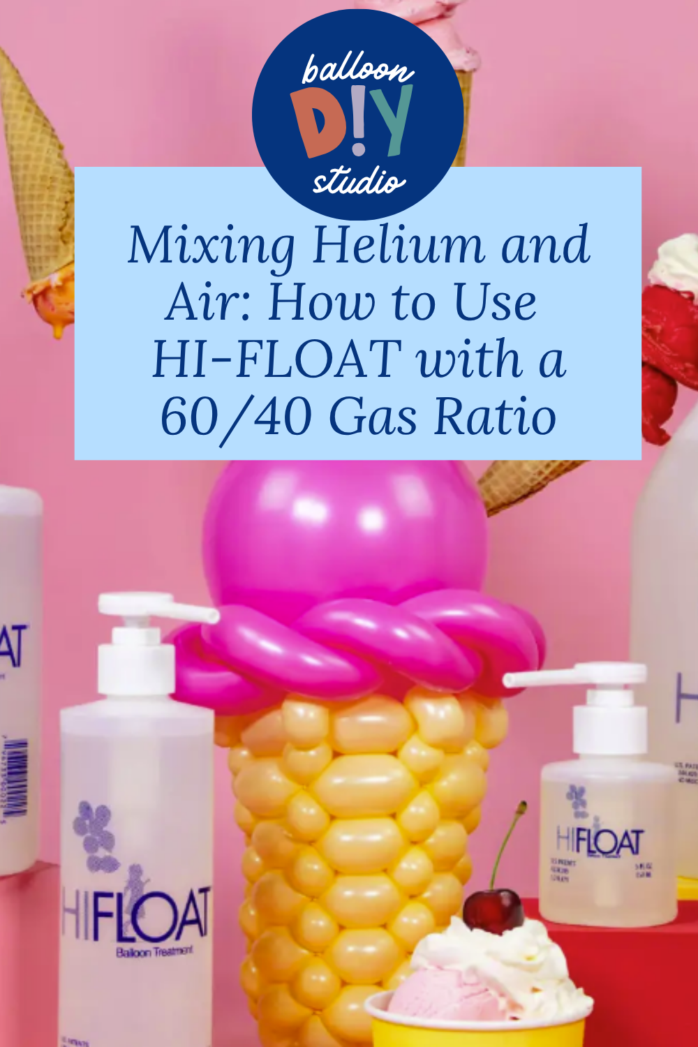 Mixing Helium and Air: How to Use HI-FLOAT with a 60/40 Gas Ratio